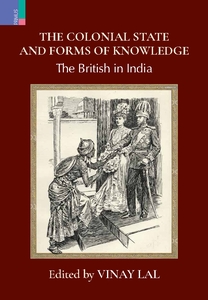 The Colonial State and Forms of Knowledge: The British in India